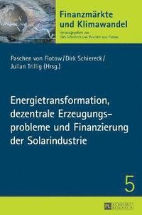 bokomslag Energietransformation, Dezentrale Erzeugungsprobleme Und Finanzierung Der Solarindustrie