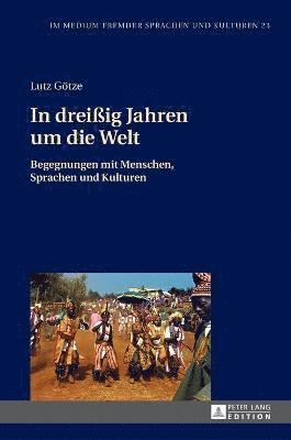Lutz Götze, Lutz Götze - In dreißig Jahren um die Welt, Inbunden