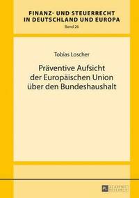 bokomslag Praeventive Aufsicht Der Europaeischen Union Ueber Den Bundeshaushalt