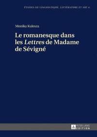 bokomslag Le Romanesque Dans Les Lettres de Madame de Svign