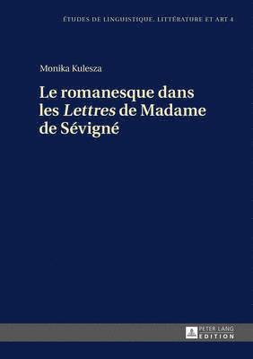 bokomslag Le Romanesque Dans Les Lettres de Madame de Svign