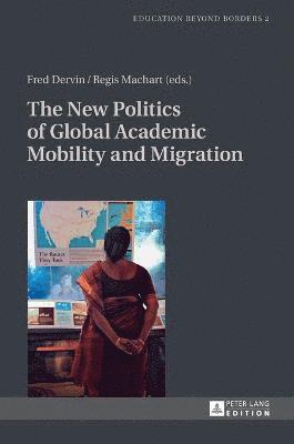 bokomslag The New Politics of Global Academic Mobility and Migration