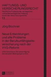 bokomslag Neue Entwicklungen und alte Probleme in der Berufsunfähigkeitsversicherung nach der VVG-Reform