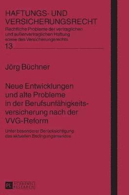 Jörg Büchner, Hans-Peter Schwintowski - Neue Entwicklungen und alte Probleme in der Berufsunfaehigkeitsversicherung nach der VVG-Reform, Inbunden