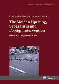 bokomslag The Maidan Uprising, Separatism and Foreign Intervention