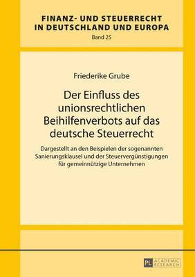 Friederike Grube, Rainer Wernsmann - Der Einfluss Des Unionsrechtlichen Beihilfenverbots Auf Das Deutsche Steuerrecht, Inbunden