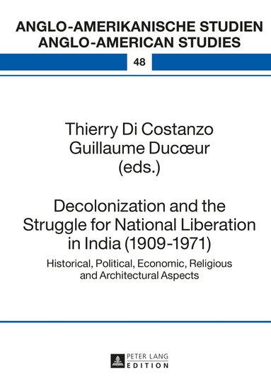 Thierry Di Costanzo, Guillaume Ducœur - Decolonization and the Struggle for National Liberation in India (1909–1971), Inbunden