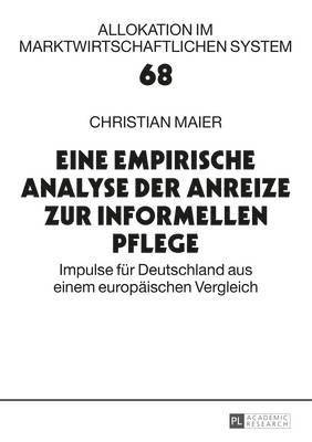 Christian Maier, Eberhard Wille - Eine Empirische Analyse Der Anreize Zur Informellen Pflege, Häftad