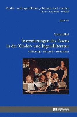 Sonja Jäkel, Hans-Heino Ewers-Uhlmann - Inszenierungen des Essens in der Kinder- und Jugendliteratur, Inbunden