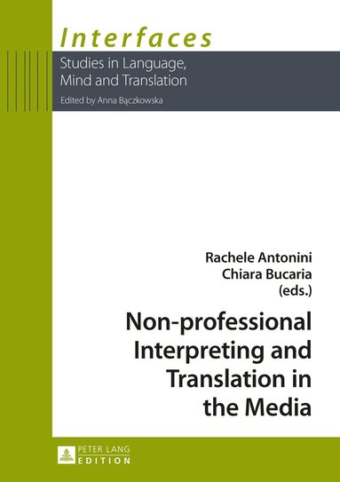Rachele Antonini, Chiara Bucaria - Non-professional Interpreting and Translation in the Media, Inbunden