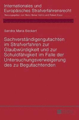 bokomslag Sachverstaendigengutachten im Strafverfahren zur Glaubwuerdigkeit und zur Schuldfaehigkeit im Falle der Untersuchungsverweigerung des zu Begutachtenden