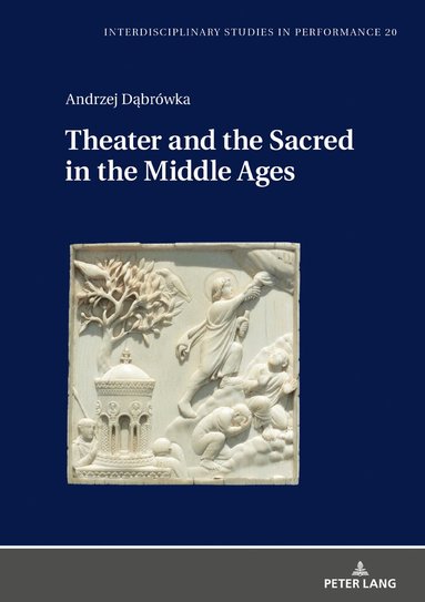 Andrzej Dąbrówka - Theater and the Sacred in the Middle Ages, Inbunden