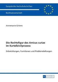 bokomslag Die Rechtsfigur des Amicus curiae im Kartellzivilprozess