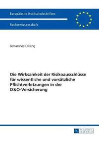 bokomslag Wirksamkeit der Risikoausschluesse fuer wissentliche und vorsaetzliche Pflichtverletzungen in der D&O-Versicherung