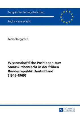 bokomslag Wissenschaftliche Positionen Zum Staatskirchenrecht Der Fruehen Bundesrepublik Deutschland (1949-1969)