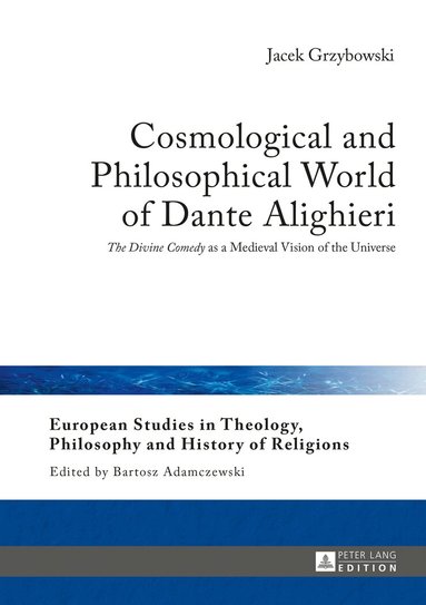 Jacek Grzybowski - Cosmological and Philosophical World of Dante Alighieri, Inbunden