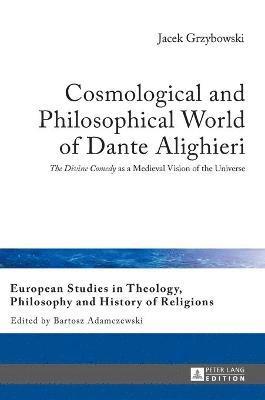 Jacek Grzybowski - Cosmological and Philosophical World of Dante Alighieri, Inbunden