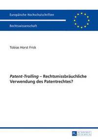 bokomslag 'Patent-Trolling' - Rechtsmissbraeuchliche Verwendung Des Patentrechtes?