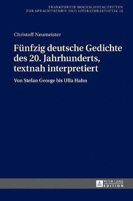 Christoff Neumeister, Dieter Kimpel - Fuenfzig deutsche Gedichte des 20. Jahrhunderts, textnah interpretiert, Inbunden