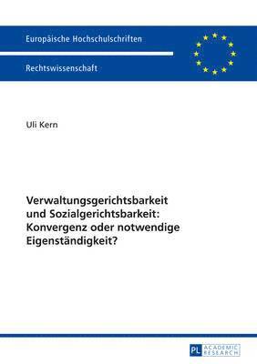Uli Kern - Verwaltungsgerichtsbarkeit Und Sozialgerichtsbarkeit: Konvergenz Oder Notwendige Eigenstaendigkeit?, Häftad
