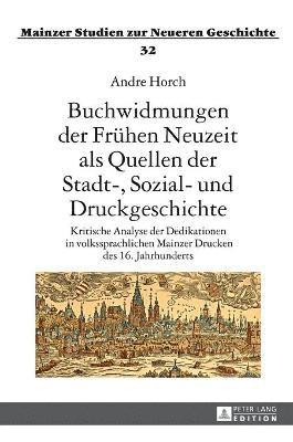 Buchwidmungen Der Freuhen Neuzeit Als Quellen Der Stadt-, Sozial- Und Druckgeschichte 1