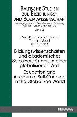 Bildungswissenschaften und akademisches Selbstverstaendnis in einer globalisierten Welt- Education and Academic Self-Concept in the Globalized World 1