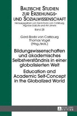 Thomas Vogel, Gerd-Bodo Von Carlsburg, Gerd-Bodo von Carlsburg, Gerd-Bodo Von Carlsburg - Bildungswissenschaften und akademisches Selbstverstaendnis in einer globalisierten Welt- Education and Academic Self-Concept in the Globalized World, Inbunden