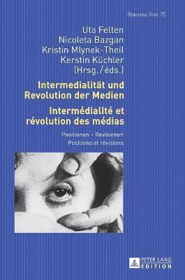 Uta Felten, Nicoleta Bazgan - Intermedialitaet und Revolution der Medien- Intermédialité et révolution des médias, Inbunden