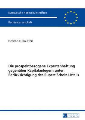 bokomslag Die Prospektbezogene Expertenhaftung Gegenueber Kapitalanlegern Unter Beruecksichtigung Des Rupert Scholz-Urteils