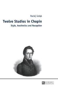 bokomslag Twelve Studies in Chopin