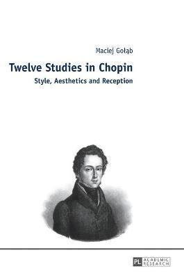 Maciej Golab - Twelve Studies in Chopin, Inbunden