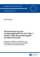 bokomslag Die Konkretisierung Des Verfolgungsbegriffs Des Art. 9 Abs. 1 Buchst. a Qrl Anhand Des Begriffs Der Menschenwuerde