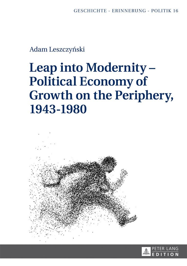 Leap into Modernity – Political Economy of Growth on the Periphery, 1943–1980