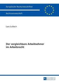 bokomslag Der vergleichbare Arbeitnehmer im Arbeitsrecht