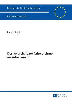 bokomslag Der vergleichbare Arbeitnehmer im Arbeitsrecht