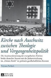 bokomslag Kirche nach Auschwitz zwischen Theologie und Vergangenheitspolitik