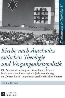 Tetyana Pavlush, Uwe Puschner - Kirche nach Auschwitz zwischen Theologie und Vergangenheitspolitik, Inbunden