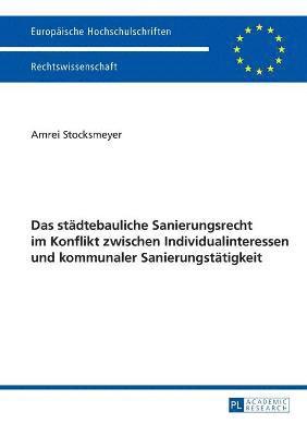 bokomslag Das staedtebauliche Sanierungsrecht im Konflikt zwischen Individualinteressen und kommunaler Sanierungstaetigkeit