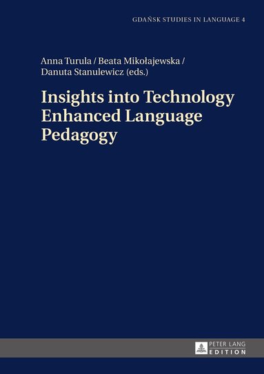 Anna Turula, Beata Mikołajewska, Danuta Stanulewicz - Insights into Technology Enhanced Language Pedagogy, Inbunden