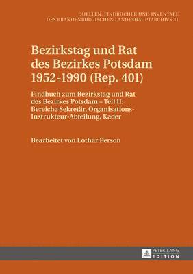 Klaus Neitmann, Brandenburgisches Landeshauptarchiv - Bezirkstag Und Rat Des Bezirkes Potsdam 1952-1990 (Rep. 401), Inbunden