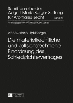 Die Materiellrechtliche Und Kollisionsrechtliche Einordnung Des Schiedsrichtervertrages 1