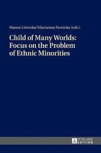 bokomslag Child of Many Worlds: Focus on the Problem of Ethnic Minorities