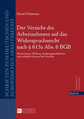 bokomslag Der Verzicht Des Arbeitnehmers Auf Das Widerspruchsrecht Nach  613a Abs. 6 Bgb