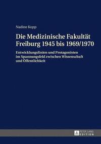 bokomslag Die Medizinische Fakultaet Freiburg 1945 Bis 1969/1970