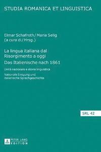 bokomslag La lingua italiana dal Risorgimento a oggi- Das Italienische nach 1861