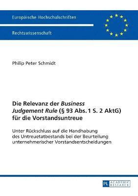bokomslag Relevanz der Business Judgement Rule (§ 93 Abs. 1 S. 2 AktG) fuer die Vorstandsuntreue