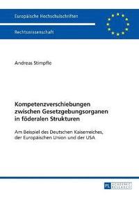 bokomslag Kompetenzverschiebungen zwischen Gesetzgebungsorganen in föderalen Strukturen