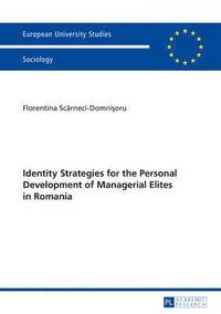 bokomslag Identity Strategies for the Personal Development of Managerial Elites in Romania