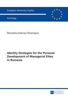 Identity Strategies for the Personal Development of Managerial Elites in Romania 1