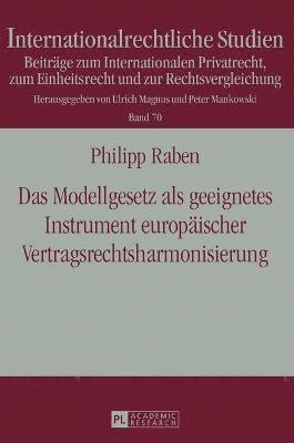 Philipp Raben, Ulrich Magnus - Modellgesetz als geeignetes Instrument europaeischer Vertragsrechtsharmonisierung, Inbunden